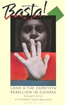 Basta! Land and the Zapatista Rebellion in Chiapas