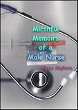 Mirthful Memoirs of a Male Nurse