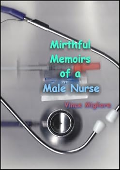 mirthful memoirs of a male nurse - vince migliore