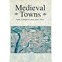 Medieval Towns (Archaeology of Medieval Britain) by John Schofield