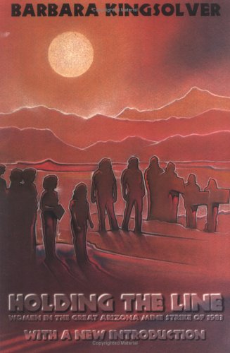 Holding the Line: Women in the Great Arizona Mine Strike of 1983 (ILR Press books)