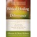 Biblical Healing and Deliverance: A Guide to Experiencing Freedom from Sins of the Past, Destructive Beliefs, Emotional and Spiritual Pain, Curses and Oppression