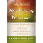 Biblical Healing and Deliverance: A Guide to Experiencing Freedom from Sins of the Past,... by  Chester and Betsy Kylstra