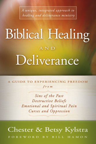 Biblical Healing and Deliverance: A Guide to Experiencing Freedom from Sins of the Past, Destructive Beliefs, Emotional and Spiritual Pain, Curses and Oppression under Charismatic in The Books Store