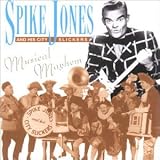 Revue Spike Jones and His City Slickers  / Musical Mayhem