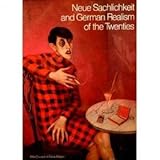 Neue Sachlichkeit and German realism of the twenties : [catalogue of an exhibition held at the] Hayward Gallery, London 11 November 1978-14 January 1979