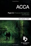 ACCA Paper 2.4 Financial Management and Control: Key Study Text (ACCA S.)