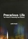 Precarious Life: The Power of Mourning and Violence