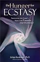 The Hunger for Ecstasy: Fulfilling the Soul's Need for Passion and Intimacy
