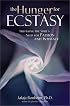 The Hunger for Ecstasy: Fulfilling the Soul's Need for Passion and Intimacy