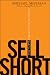 Sell Short: A Simpler, Safer Way to Profit When Stocks Go Down