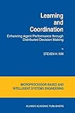 Learning and coordination : enhancing agent performance through distributed decision making
