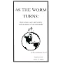 As the Worm Turns: New & Easy Methods for Raising Earthworms