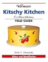 Warmans Kitschy Kitchen Collectibles Field Guide (Warman's Field Guides)