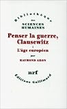 Penser la guerre, Clausewitz, tome 1