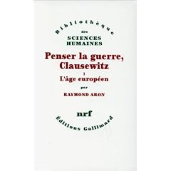 Penser la guerre, Clausewitz, tome 1