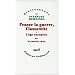Penser la guerre, Clausewitz, tome 1
