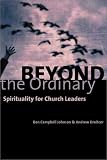 Beyond the Ordinary: Spirituality for Church Leaders