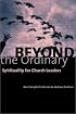 Beyond the Ordinary: Spirituality for Church Leaders
