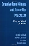 Organizational Change and Innovation Processes: Theory and Methods for Research