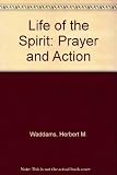 The life of the Spirit : prayer and action