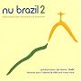 Nu Brazil 2: Fresh Sounds from the Country of Tomorrow