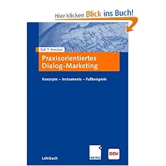 Praxisorientiertes Dialogmarketing: Konzepte - Instrumente - Fallbeispiele