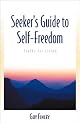 Seeker's Guide To Self-Freedom: Truths for Living