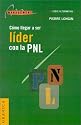 Como Llegar a Ser Lider Con LA Pnl (Spanish Edition)