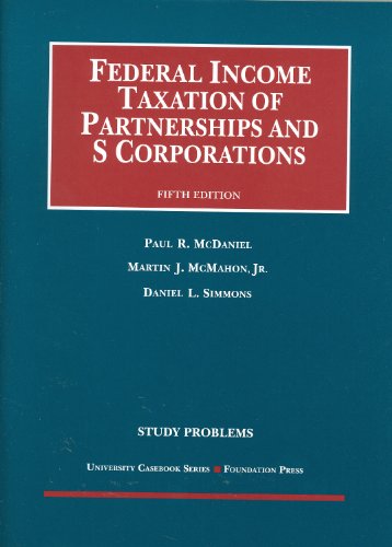 Study Problems to Federal Income Taxation of Partnerships and S Corporations (University Casebook Series)