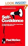 Self-confidence: The Remarkable Truth of Why a Small Change Can Make a Big Difference