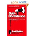 Self-confidence: The Remarkable Truth of Why a Small Change Can Make a Big Difference