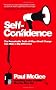 Self-confidence: The Remarkable Truth of Why a Small Change Can Make a Big Difference