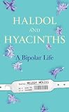 Haldol and Hyacinths: A Bipolar Life