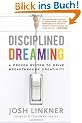 Disciplined Dreaming: A Proven System to Drive Breakthrough Creativity