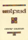 Wilfrid (AD 634 to 709) : the biography of an outstanding personality in Church and State, in early Anglo-Saxon times