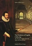 The Evolution of English Collecting: The Reception of Italian Art in the Tudor and Stuart