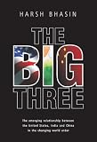 The Big Three: The Emerging Relationship Between the United States, India and China in the Changing World Order