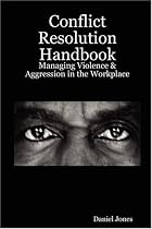 Conflict Resolution Handbook: Managing Violence & Aggression in the Workplace