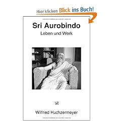 Sri Aurobindo - Leben und Werk