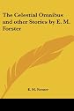 The Celestial Omnibus and Other Stories by E. M. Forster