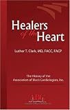Healers of the Heart: The History of the Association of Black Cardiologists, Inc.