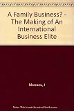 A family business? : the making of an international business élite