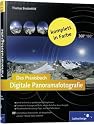 Das Praxisbuch Digitale Panoramafotografie: Der Intensiv-Workshop zur Panoramafotografie!: Das umfassende Handbuch zur digitalen Panoramafotografie mit anschaulichen Beispielen! (Galileo Design)