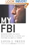My FBI: Bringing Down the Mafia, Investigating Bill Clinton, and Fighting the War on Terror