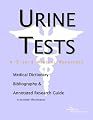 Urine Tests - A Medical Dictionary, Bibliography, and Annotated Research Guide to Internet References
