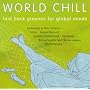 World Chill Vol.2: Laid Back Grooves for Global Minds