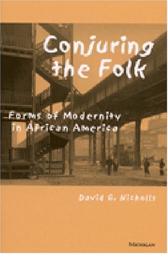 Conjuring the Folk: Forms of Modernity in African America