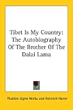 Tibet Is My Country: The Autobiography of the Brother of the Dalai Lama
