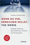 Wenn du viel erreichen willst, tue wenig